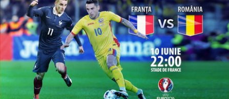 Romania si Franta joaca meciul de deschidere la Euro 2016